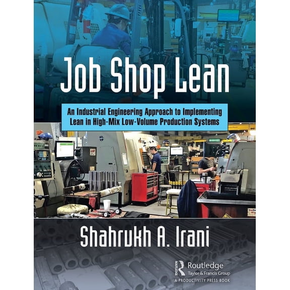 Job Shop Lean: An Industrial Engineering Approach to Implementing Lean in High-Mix Low-Volume Production Systems, (Paperback)