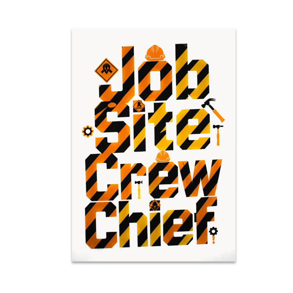 Job Site Crew Chief Construction Wall Art - Construction Enthusiast - 13x19 Poster Print