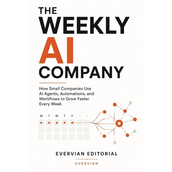 Job Skills and Artificial Intelligent The Weekly AI Company: How Small Companies Use AI Agents, Automations, and Workflows to Grow Faster Every Week, (Paperback)