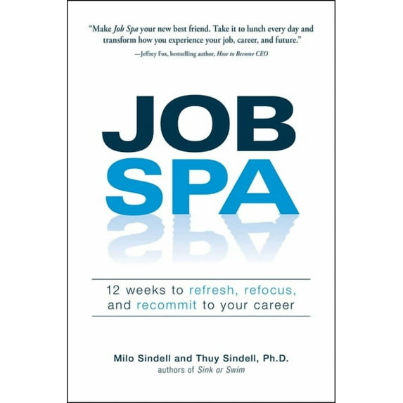 Job Spa: 12 Weeks to Refresh, Refocus, and Recommit to Your Career, (Paperback)