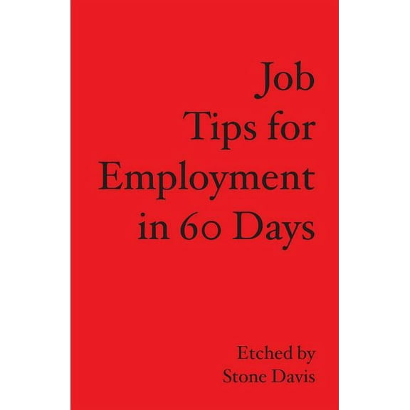 Job Tips for Employment in 60 Days (Paperback)