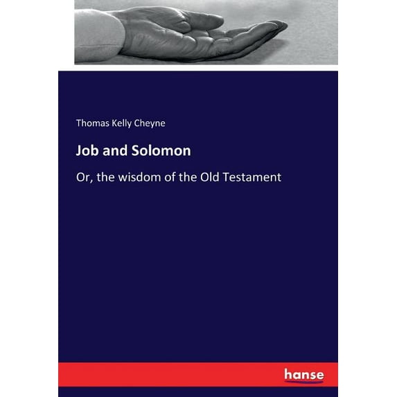 Job and Solomon : Or, the wisdom of the Old Testament (Paperback)