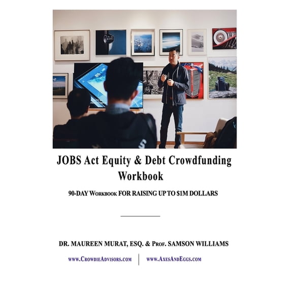 Raising Fun's Jobs Act Equity Debt Crowdfunding Workbook: 90-Day Workbook For Raising ...