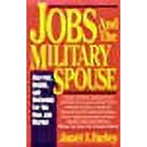 Jobs and the Military Spouse : Married, Mobile, and Motivated For the New Job Market (Paperback)