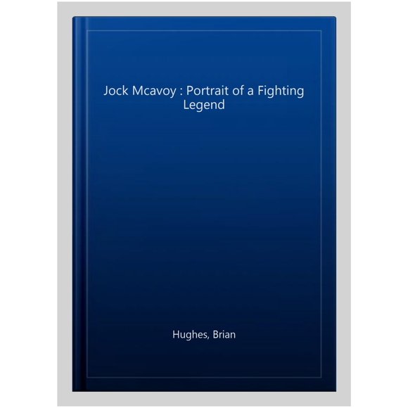 Jock Mcavoy : Portrait of a Fighting Legend