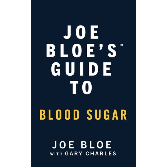 Joe Bloe's Guide to Blood Sugar, (Paperback)