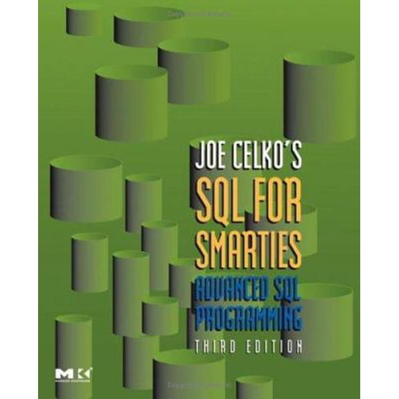 Pre-Owned Joe Celko's SQL for Smarties: Advanced SQL Programming Third Edition (The Morgan Kaufmann Series in Data Management Systems) (Paperback) 0123693799 9780123693792