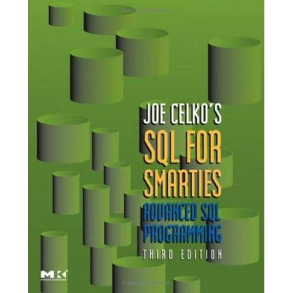 Pre-Owned Joe Celko's SQL for Smarties: Advanced SQL Programming Third Edition (The Morgan Kaufmann Series in Data Management Systems) (Paperback) 0123693799 9780123693792