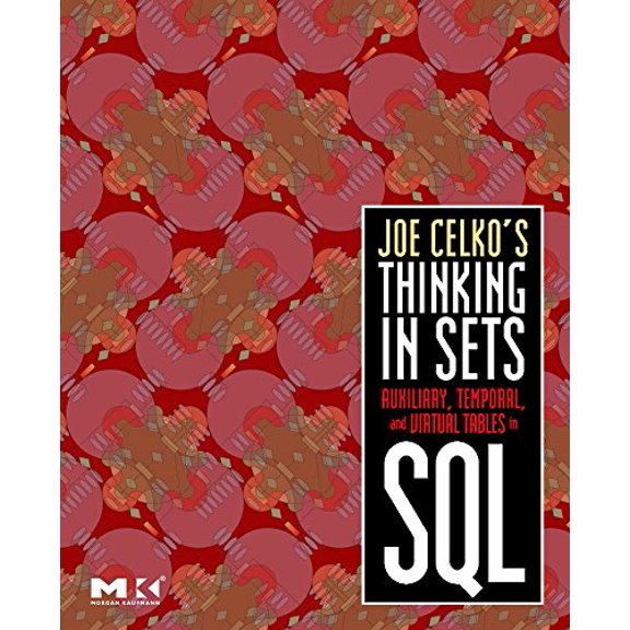 Pre-Owned Joe Celko's Thinking in Sets: Auxiliary, Temporal, and Virtual Tables in SQL (Paperback) 0123741378 9780123741370