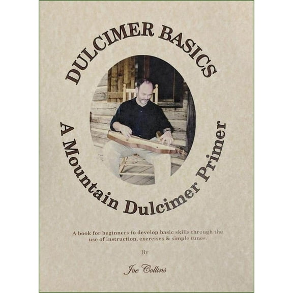 Joe Collins - Dulcimer Basics: A Mountain Dulcimer Primer