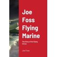 thumbnail image 1 of Joe Foss Flying Marine: The Story of his Flying Circus (Paperback), 1 of 1
