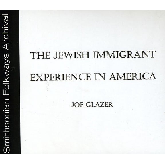 Joe Glazer - The Jewish Immigrant Experience in America - Music & Performance - CD