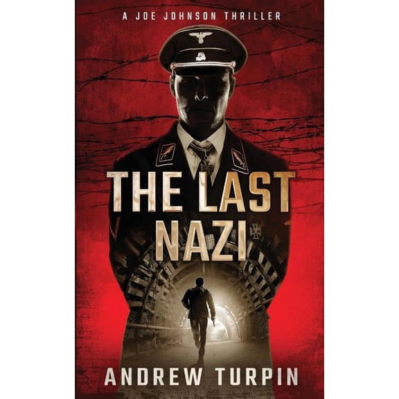 Joe Johnson Thriller The Last Nazi: A Joe Johnson Thriller, Book 1, Book 1, (Paperback)
