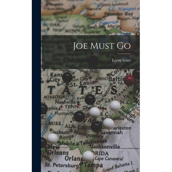 Joe Must Go Hardcover 1014167965 9781014167965 Leroy Gore