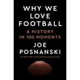 thumbnail image 1 of Joe Posnanski: Why We Love Football: A History in 100 Moments (Hardcover), 1 of 2