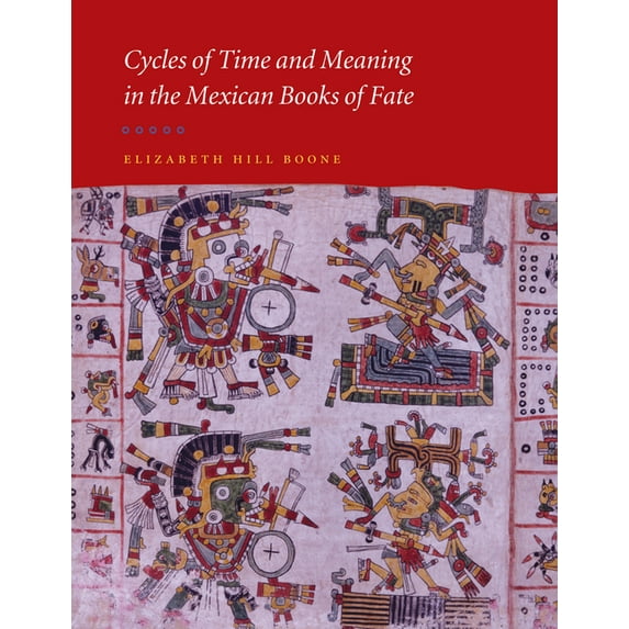 Joe R. and Teresa Lozana Long Series in Cycles of Time and Meaning in the Mexican Books of Fate, (Hardcover)