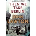 thumbnail image 1 of Joe Wilderness Novels Then We Take Berlin: A Joel Wilderness Novel, Book 1, (Paperback), 1 of 2