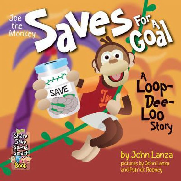 Pre-Owned Joe the Monkey Saves for a Goal: A Loop-Dee-Loo Story by John Lanza Paperback BUSINESS & ECONOMICS First Edition 32 Pages English