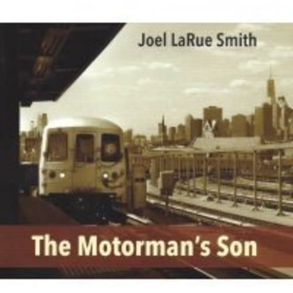 Joel Larue Smith - The Motorman's Son - Music & Performance - CD