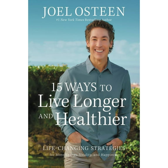 15 Ways to Live Longer and Healthier by Joel Osteen Hardcover, Religion English