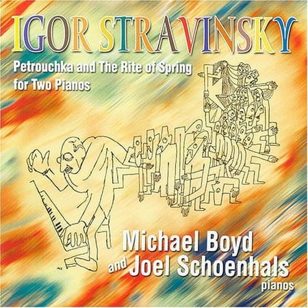 Joel Schoenhals - Petrouchka & the Rite of Spring for Two Pianos - Music & Performance - CD