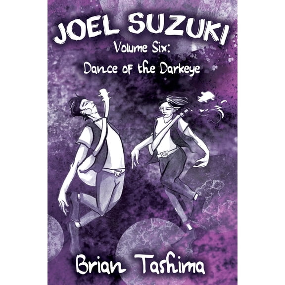 Joel Suzuki Joel Suzuki, Volume Six: Dance of the Darkeye, Book 6, (Paperback)