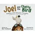 Joel and the Chatty Bird: Dealing with Intrusive Thoughts (Paperback Joel and the Chatty Bird: Dealing with Intrusive Thoughts (Paperback
