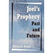 Joels Prophecy Past and Future, Paperback