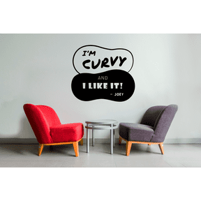 Joey I'm Curvy I Like It Quotes FRIENDS TV Show Series Quote Wall Stickers Decor Design for Boys/Girls Bedroom Entertainment Fans Rooms Home Murals Decals Wall Art Vinyl Decoration Size (35x40 inch)