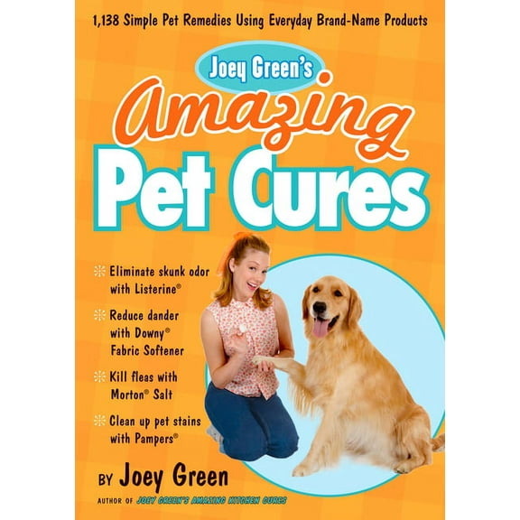 Joey Green's Amazing Pet Cures : 1,138 Simple Pet Remedies Using Everyday Brand-Name Products (Paperback)