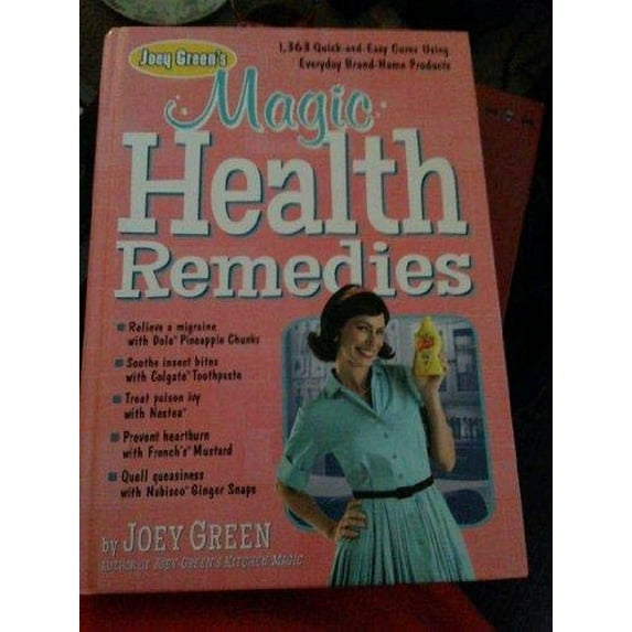 Pre-Owned Joey Green's Magic Health Remedies: 1,363 Quick-And-Easy Cures Using Brand-Name Products (Hardcover) 160961948X 9781609619480