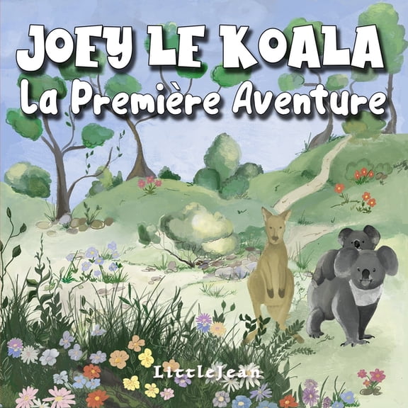 Joey Le Koala La Premire Aventure: Un Livre Divertissant Sur La Gentillesse et L'entraide, Destins Aux Enfants de 1 , (Paperback)