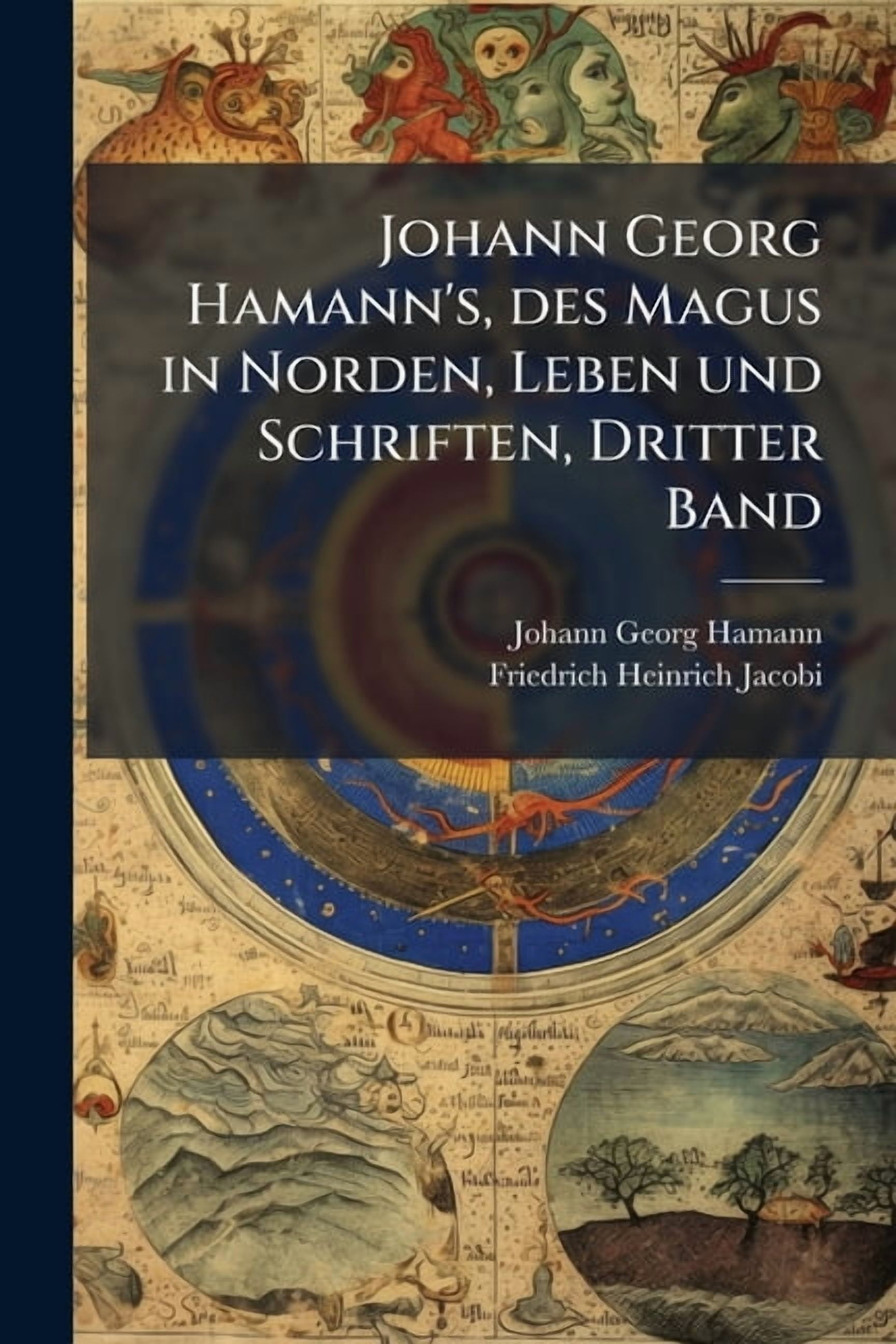 Johann Georg Hamann's, des Magus in Norden, Leben und Schriften ...