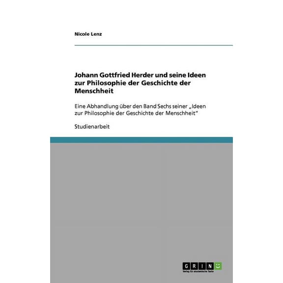 Johann Gottfried Herder Und Seine Ideen Zur Philosophie Der Geschichte Der Menschheit
