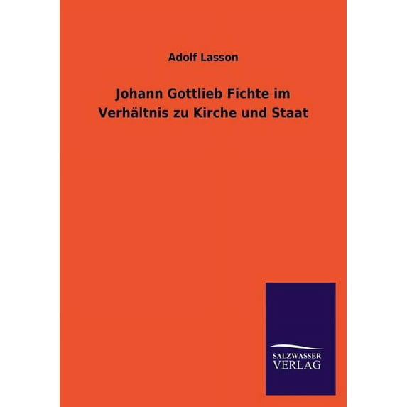 Johann Gottlieb Fichte Im Verhaltnis Zu Kirche Und Staat (Paperback)