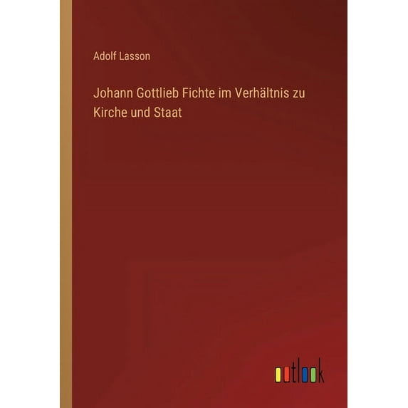 Johann Gottlieb Fichte im Verhältnis zu Kirche und Staat (Paperback)