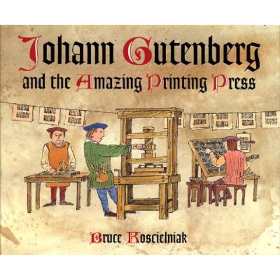 Pre-Owned Johann Gutenberg and the Amazing Printing Press (Hardcover) 0618263519 9780618263516