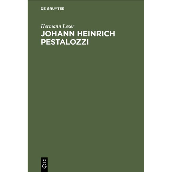 Johann Heinrich Pestalozzi: Seine Ideen in Systematischer Würdigung, (Hardcover)