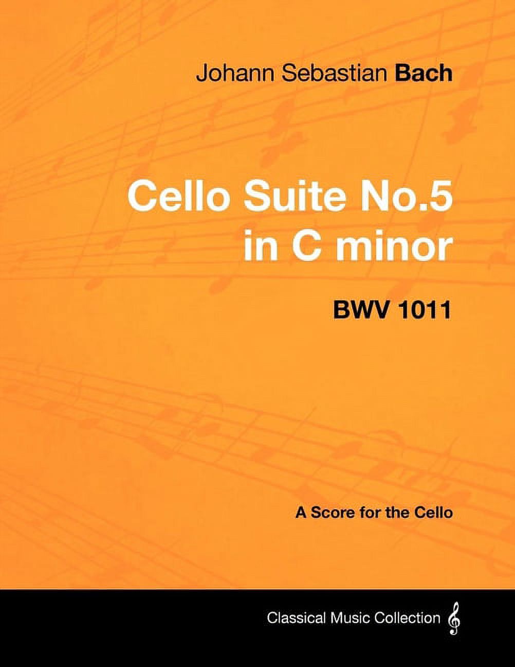 Johann Sebastian Bach - Cello Suite No.5 in C Minor - Bwv 1011 - A Score for the Cello, (Paperback)