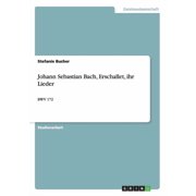 Johann Sebastian Bach, Erschallet, Ihr Lieder