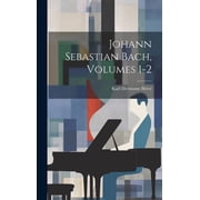 Johann Sebastian Bach, Volumes 1-2 Hardcover