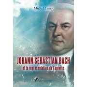 Johann Sebastian Bach et la repr sentation de lunivers, Paperback