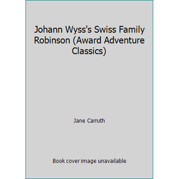 Pre-Owned Johann Wyss's Swiss Family Robinson (Award Adventure Classics) (Hardcover) 086163070X 9780861630707