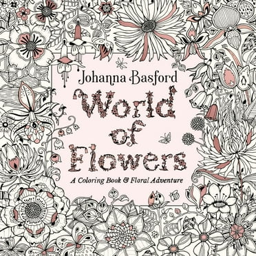 Johanna Basford: World of Flowers: A Coloring Book and Floral Adventure, 80 pages (Paperback)