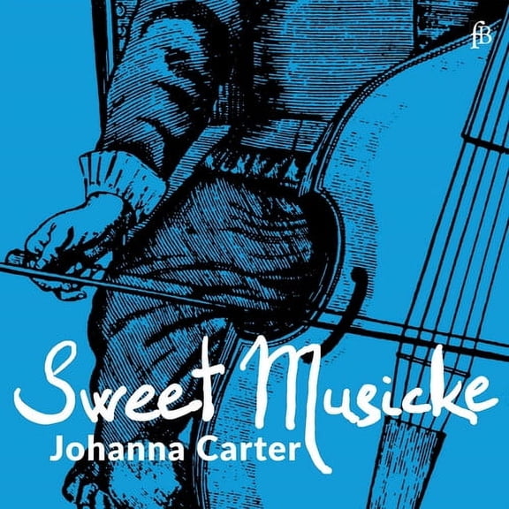 Johanna Carter - Sweet Musicke The Lyra Viol & the World of Jacobean Theatre - Music & Performance - CD