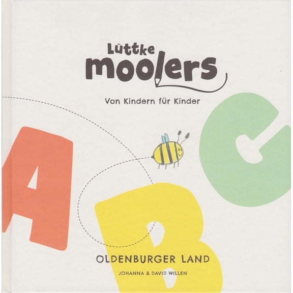 Johanna Willen,David Wille Lttke Moolers - Von Kindern fr Kinder: Oldenburger Lan (Hardcover)