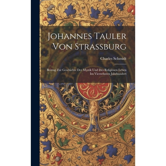 Johannes Tauler von Strassburg: Beitrag zur Geschichte der Mystik und des religisen Leben im vierzehnten Jahrhundert (Hardcover)