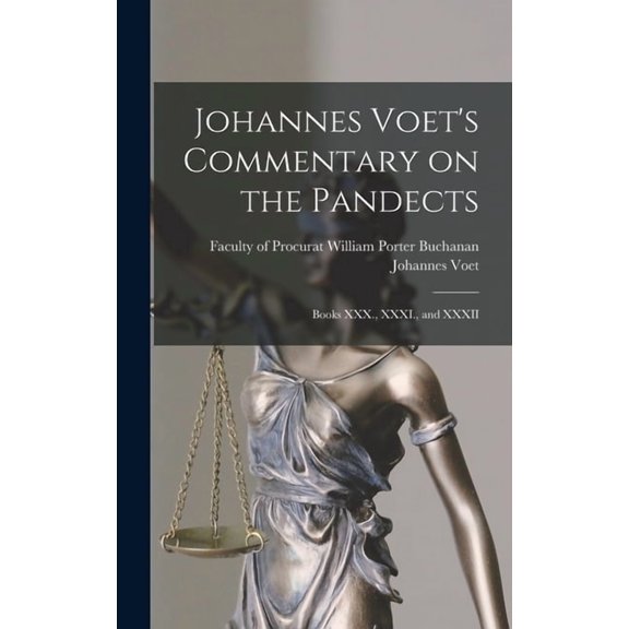 Johannes Voet's Commentary on the Pandects: Books XXX., XXXI., and XXXII, (Hardcover)