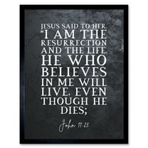 John 11:25 Jesus I am the resurrection and the life Christian Bible Verse Quote Scripture Typography Art Print Framed Poster Wall Decor 12x16 inch