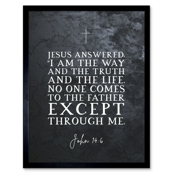 John 14:6 Jesus I am the Way The Truth And The Life Christian Bible Verse Quote Scripture Typography Art Print Framed Poster Wall Decor 12x16 inch